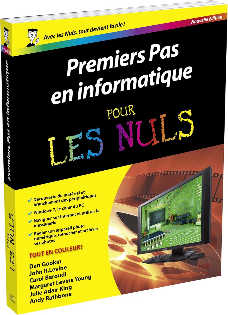 Premiers Pas en informatique pour les Nuls Nouvelle édition - Dan Gookin , John R. Levine , Carol Baroudi , Margaret Levine Young , Julie Adair King , Andy Rathbone