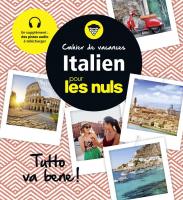 Cahier de vacances italien pour les Nuls: Tutto va bene!
