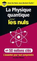 La physique quantique pour les Nuls en 50 notions clés - L'essentiel pour tout comprendre