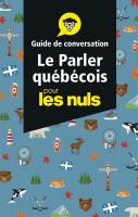 Le parler québécois - Guide de conversation Pour les Nuls, 3e éd.