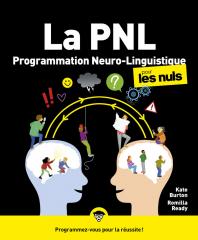 PNL - La Programmation neuro-linguistique pour les Nuls, 2e éd.