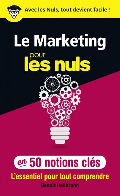 Le marketing pour les Nuls en 50 notions clés 