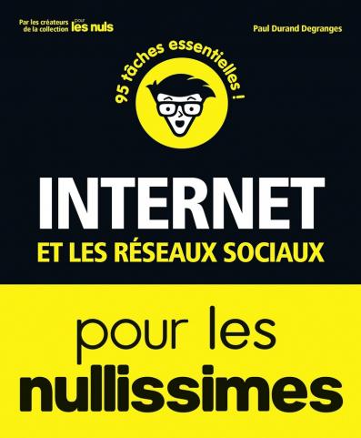 Internet et les réseaux sociaux Pour les Nullissimes