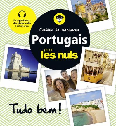 Cahier de vacances portugais pour les Nuls : ¡Tudo Bem! 2e édition