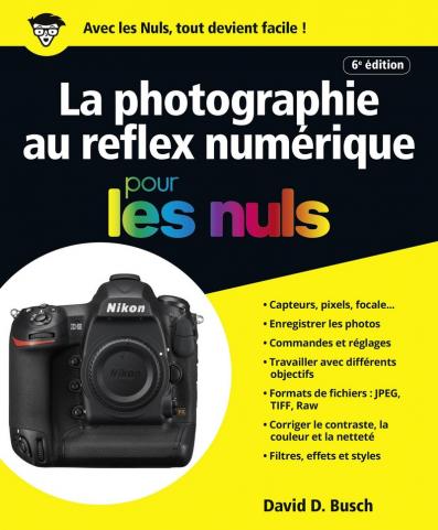 La photographie au reflex numérique pour les Nuls, grand format, 6e édition