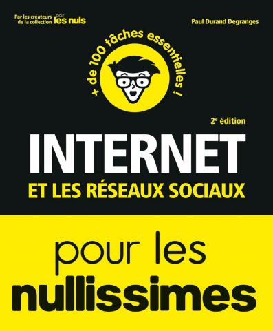 Internet et les réseaux sociaux pour les Nullissimes, 2e éd.