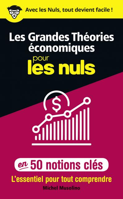 Les Grandes Théories économiques pour les Nuls en 50 notions clés