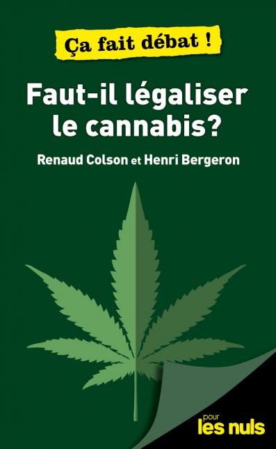 Faut-il légaliser le cannabis ? pour les Nuls - ça fait débat