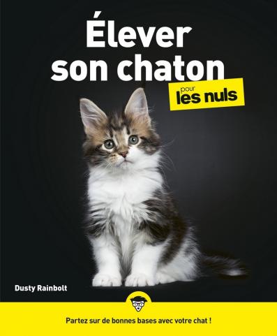 Elever son chaton pour les Nuls 