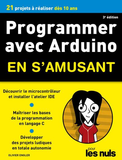 Programmer en s'amusant avec Arduino pour les Nuls, mégapoche, 3e éd : 21 projets à réaliser des 10 ans