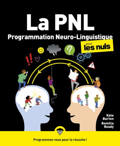 La Programmation Neuro-Linguistique pour les Nuls 2e ed. : Livre de développement personnel, boite à outils PNL pour travailler la confiance en soi à travers la visualisation et la pensée positive