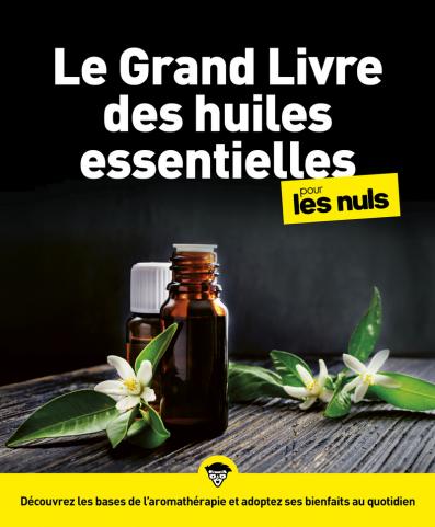 Le grand livre des huiles essentielles pour les Nuls  2e éd.