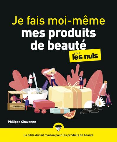 Je fais moi-même mes produits de beauté pour les Nuls