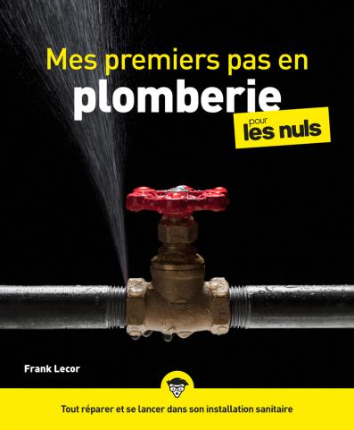 Mes premiers pas en plomberie pourles Nuls