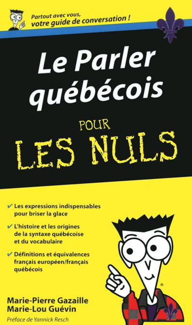 Le Parler québecois - Guide de conversation Pour les Nuls