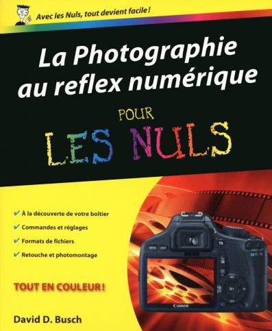 Photographie au reflex numérique Pour les nuls