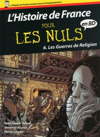 Histoire de France en BD pour les Nuls - Tome 6 : Les Guerres de Religion