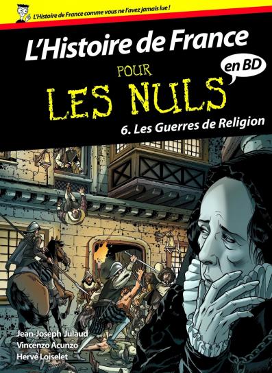 Histoire de France en BD Pour les Nuls - Tome 6 : Les guerres de religion